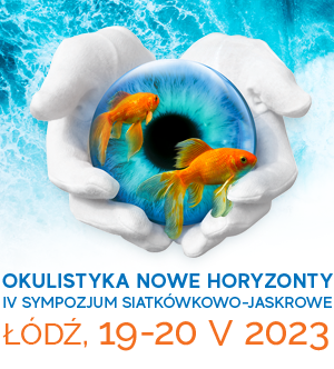 IV Sympozjum Siatkówkowo-Jaskrowe „Okulistyka Nowe Horyzonty” Łódź